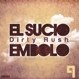 El Sucio Embolo (Original Mix) [Original Mix] Dirty Rush