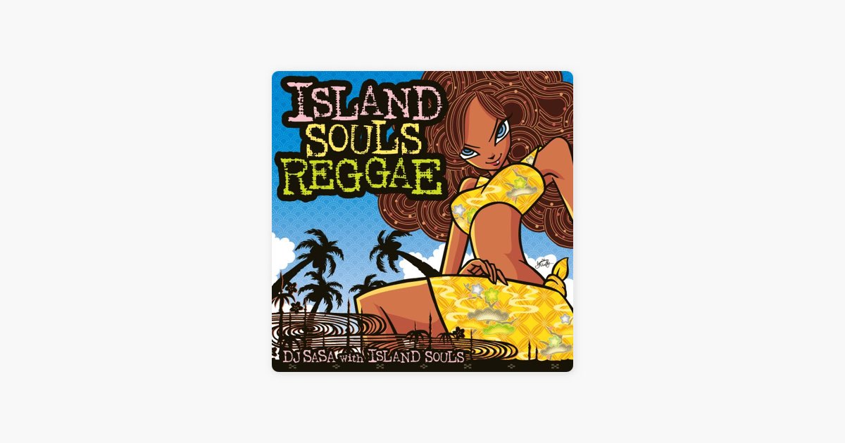 ISLAND SOULS REGGAE - DJ SASA & ISLAND SOULSのアルバム - Apple Music