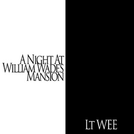 A Night At William Wade's Mansion Lt Wee