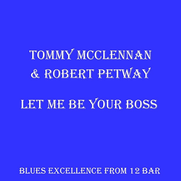 Обложка альбома «Let Me Be Your Boss» — Robert Petway & Tommy McClennan