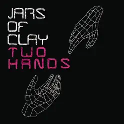 Two Hands - Single - Jars Of Clay