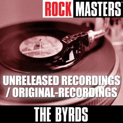 Rock Masters: The Byrds (Unreleased Recordings / Original-Recordings) - The Byrds