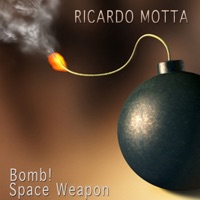 Bomb! / Space Weapon - Single - Ricardo Motta