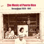 The Music of Puerto Rico: Recordings 1929-1947