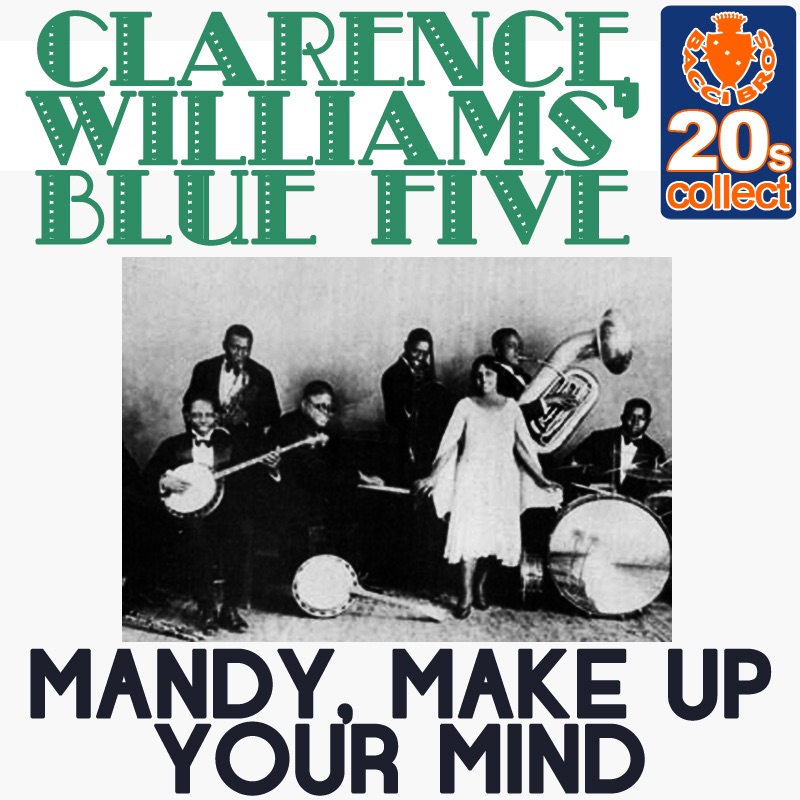 Обложка альбома «Mandy, Make Up Your Mind (Remastered) - Single» — Clarence Williams' Blue Five