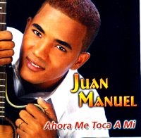 Juan Manuel - Ahora Me Toca a Mi