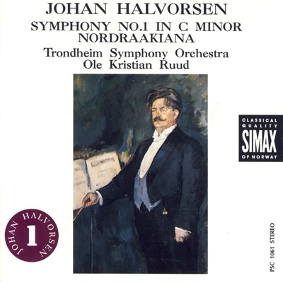 Halvorsen: Symphony No. 1 & Nordraakiana