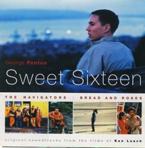 Sweet Sixteen / The Navigators / Bread and Roses (Original Soundtracks from the Films)