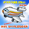 Frühling 2010 - Die (Party-) Überflieger - Ab gehts!