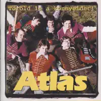 Torold le a konnyeidet! — Atlas