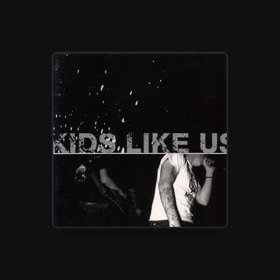 Listen to Kids Like Us, watch music videos, read bio, see tour dates & more!