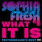 What It Is (feat. Kayne West) - Sophia Fresh lyrics