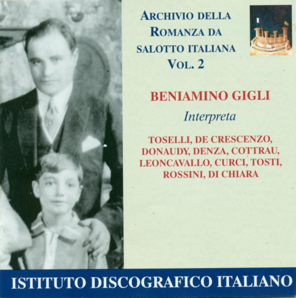 Обложка альбома «Vocal Recital: Gigli, Beniamino - Toselli, E. - Crescenzo, V. De - Donaudy, S. (Archivio Della Romanza Da Salotto Italiana, Vol. 2) (1926-1947)» — Beniamino Gigli, Josef A. Pasternack, Josef Pasternack Orchestra, Nathaniel Shilkret, Nathaniel Shilkret and His Orchestra, Rosario Bourdon, Studio Orchestra, Rosario Bourdon and His Orchestra, John Barbirolli Orchestra, Sir John Barbirolli, Franco Ghione, Teatro Alla Scala Orchestra, Staatskapelle Berlin, Bruno Seidler-Winkler, Dino Olivieri, Walter Goehr, Lawrence Collingwood, Luigi Ricci, Milan Chamber Orchestra & Rainaldo Zamboni