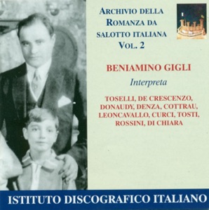 Vocal Recital: Gigli, Beniamino - Toselli, E. - Crescenzo, V. De - Donaudy, S. (Archivio Della Romanza Da Salotto Italiana, Vol. 2) (1926-1947)