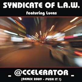 Accelerator (Remix 2009 - Push It ! (Radio Edit)) Syndicate of Law & Lucas