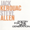 Poetry for the Beat Generation (with Steve Allen) - Jack Kerouac