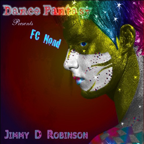 Dance Fantasy (feat. Fc Nond) [Jimmy D Robinson Presents Fc Nond]