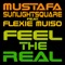 Feel The Real - Mustafa & Sunlightsquare lyrics