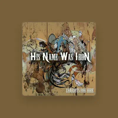 Listen to His Name Was Iron, watch music videos, read bio, see tour dates & more!