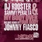 My Body Over Your Body (Johnny Fiasco Remix) - DJ Rooster & Sammy Peralta lyrics