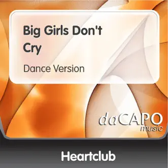 Big Girls Don't Cry - Single by Heartclub album reviews, ratings, credits