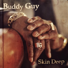 Skin Deep (feat. Derek Trucks) Buddy Guy