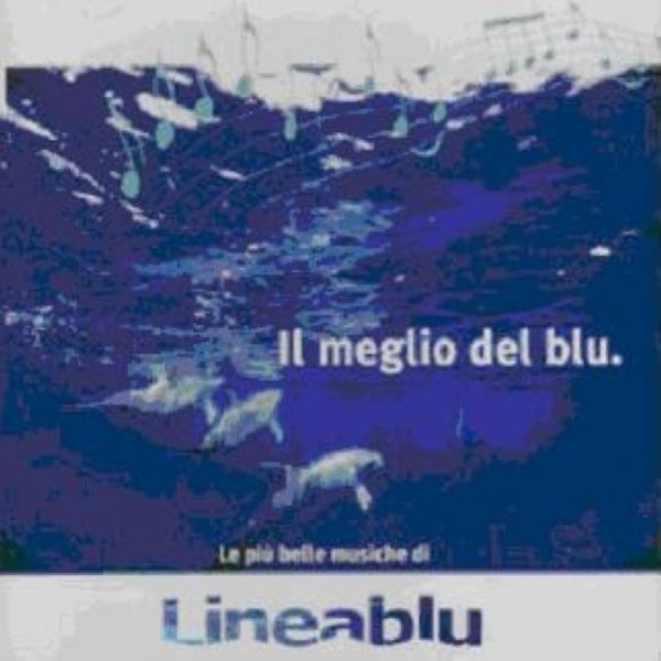 Il Meglio del Blu Volume 1 (Le Più Belle Musiche Di Lineablu)
