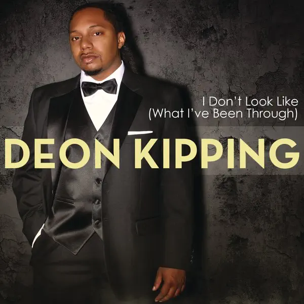 I Don't Look Like (What I've Been Through) — Deon Kipping