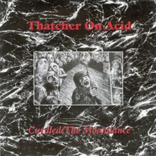 Thatcher On Acid - Thatcher On Acid