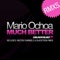 Much Better - Mario Ochoa, Pirobo & Blacktron lyrics