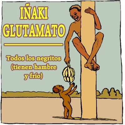 Todos Los Negritos Tienen Hambre (Y Frio) - Single