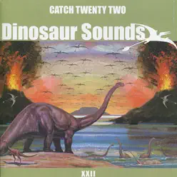 Dinosaur Sounds - Catch 22