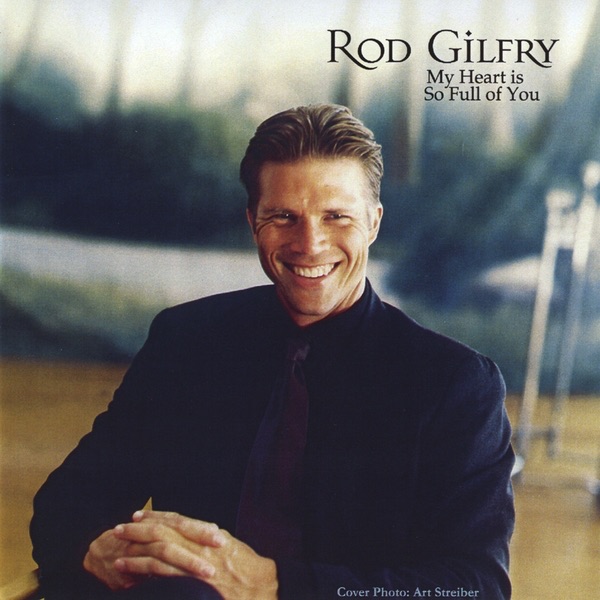 Обложка альбома «My Heart is So Full of You» — Rod Gilfry