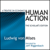 Human Action: A Treatise on Economics (Unabridged) - Ludwig von Mises