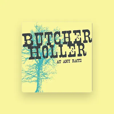 Listen to Butcher Holler, watch music videos, read bio, see tour dates & more!