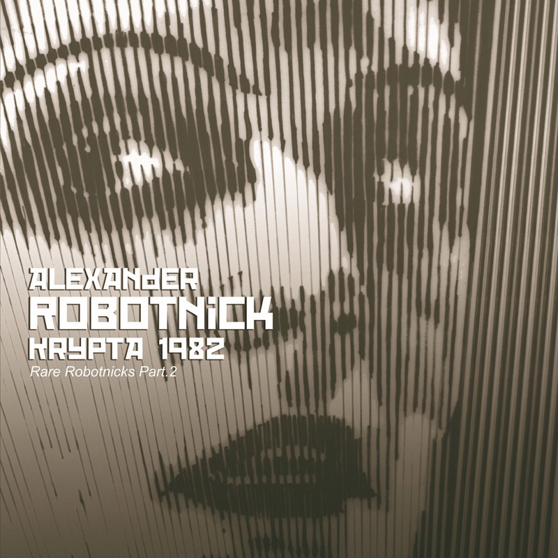 Обложка альбома «Krypta 1982 - Rare Robotnicks, Pt. 2» — Alexander Robotnick
