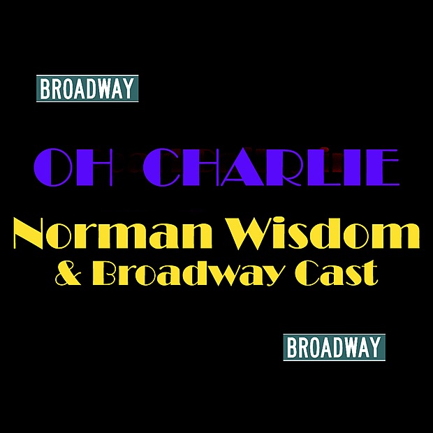 Обложка альбома «Oh Charley» — Norman Wisdom & Broadway Cast