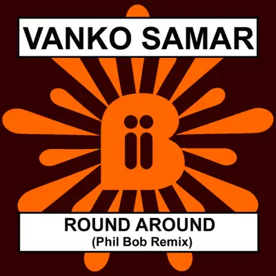 Listen to Round Around (Phil Bob Remix) - Single by Vanko Samar
