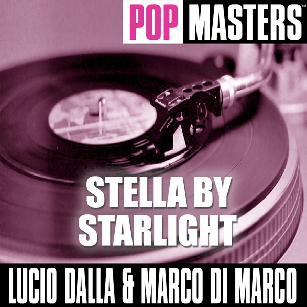 Обложка альбома «Pop Masters: Stella By Starlight» — Lucio Dalla & Marco Di Marco