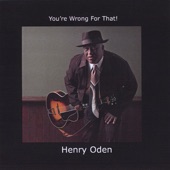 Henry Oden - You're Wrong For That !