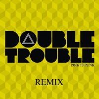 Double Trouble (Remix) - EP - Pink Is Punk