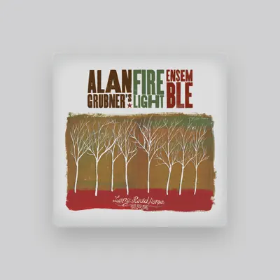 Listen to Alan Grubner's Firelight Ensemble, watch music videos, read bio, see tour dates & more!