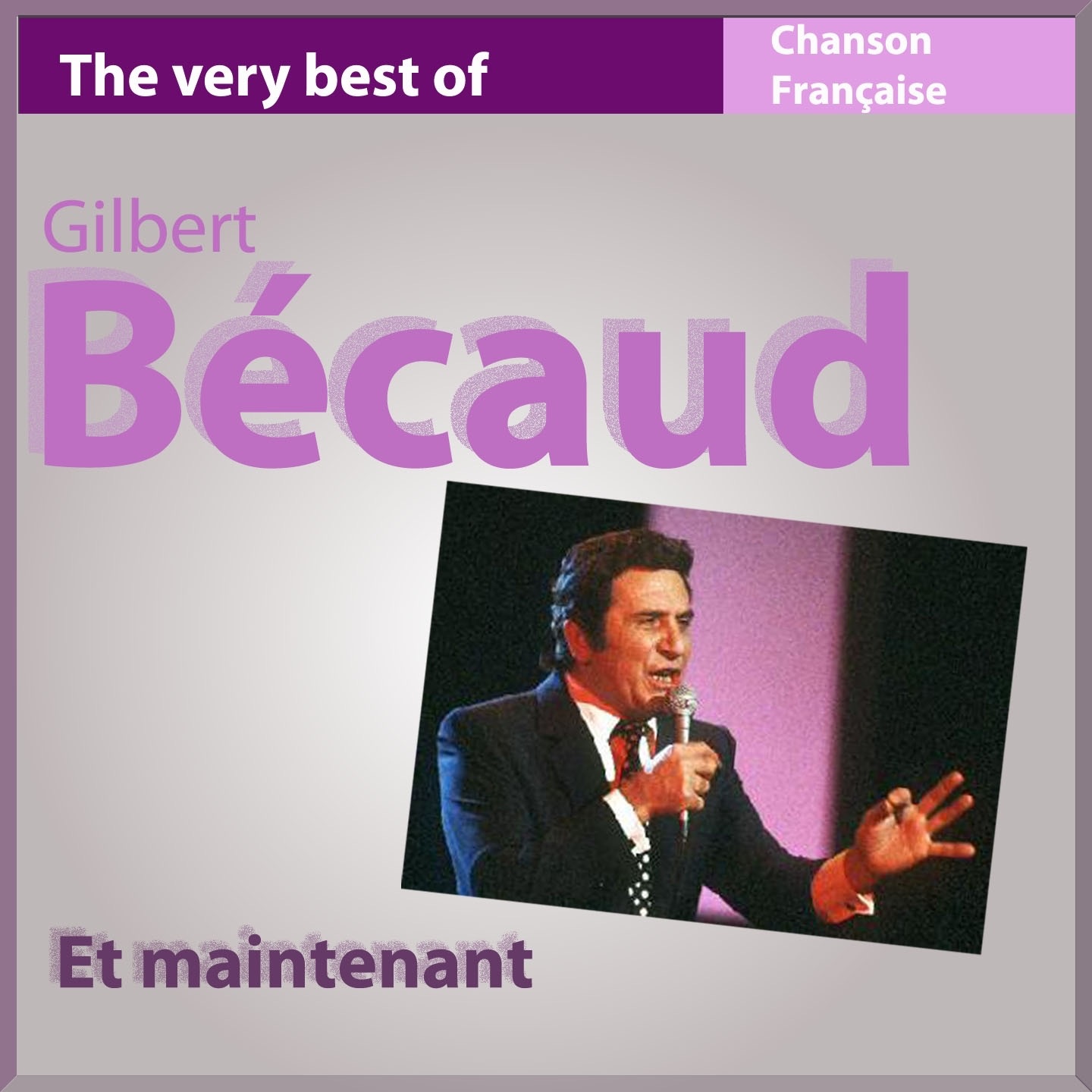Et maintenant (The Very Best of Gilbert Bécaud)