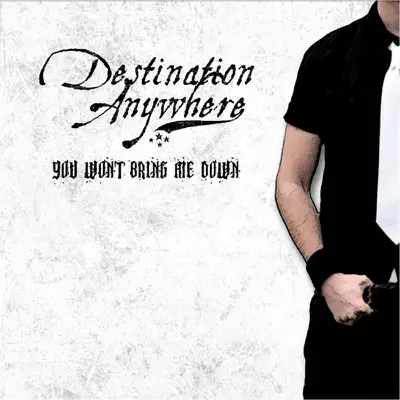 You Won't Bring Me Down - EP - Destination Anywhere