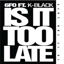 Is It Too Late (feat. Kofi Black) 6fo