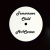 Mr9Carter - Tomorrows Child Tomorrows Child Tomorrows Child