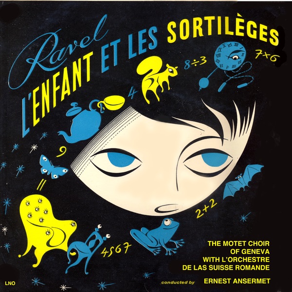 Обложка альбома «Ravel: L'enfant et les sortileges» — Ernest Ansermet, The Motet Choir Of Geneva & L'Orchestra De La Suisse Romande