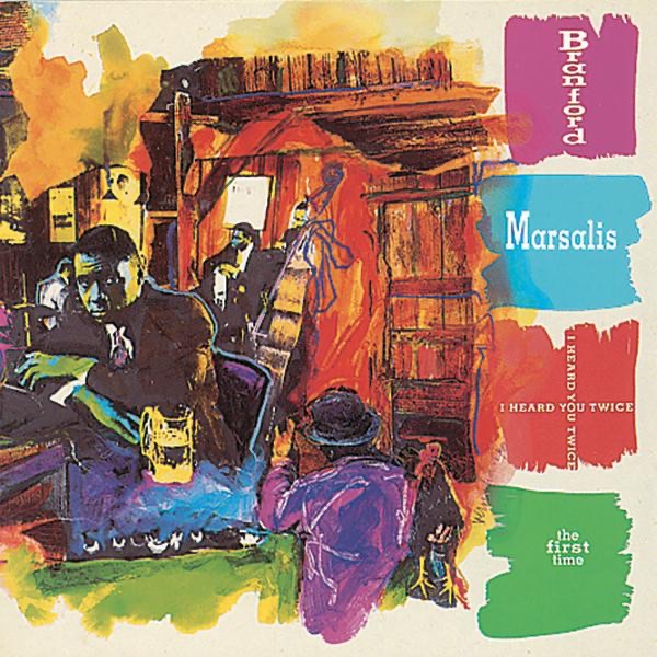 Обложка альбома «I Heard You Twice the First Time» — Branford Marsalis