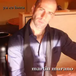 Ya Es Hora - Martin Murano Ya Es Hora - Martin Murano