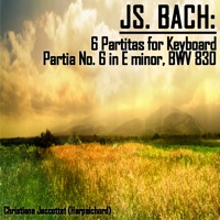 Bach: 6 Partitas for Keyboard - Partia No. 6 in E minor, BWV 830 - Christiane Jaccottet